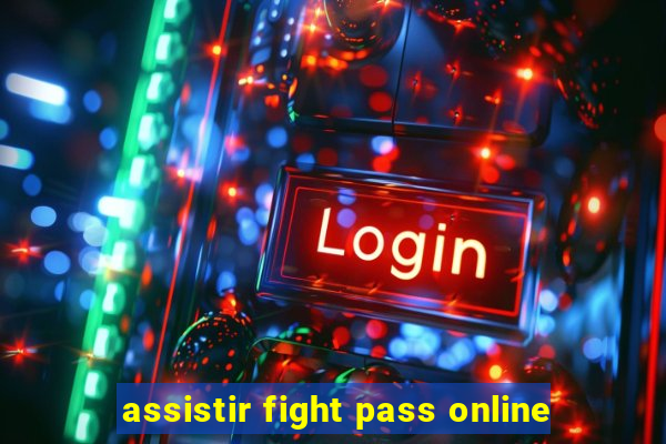 assistir fight pass online